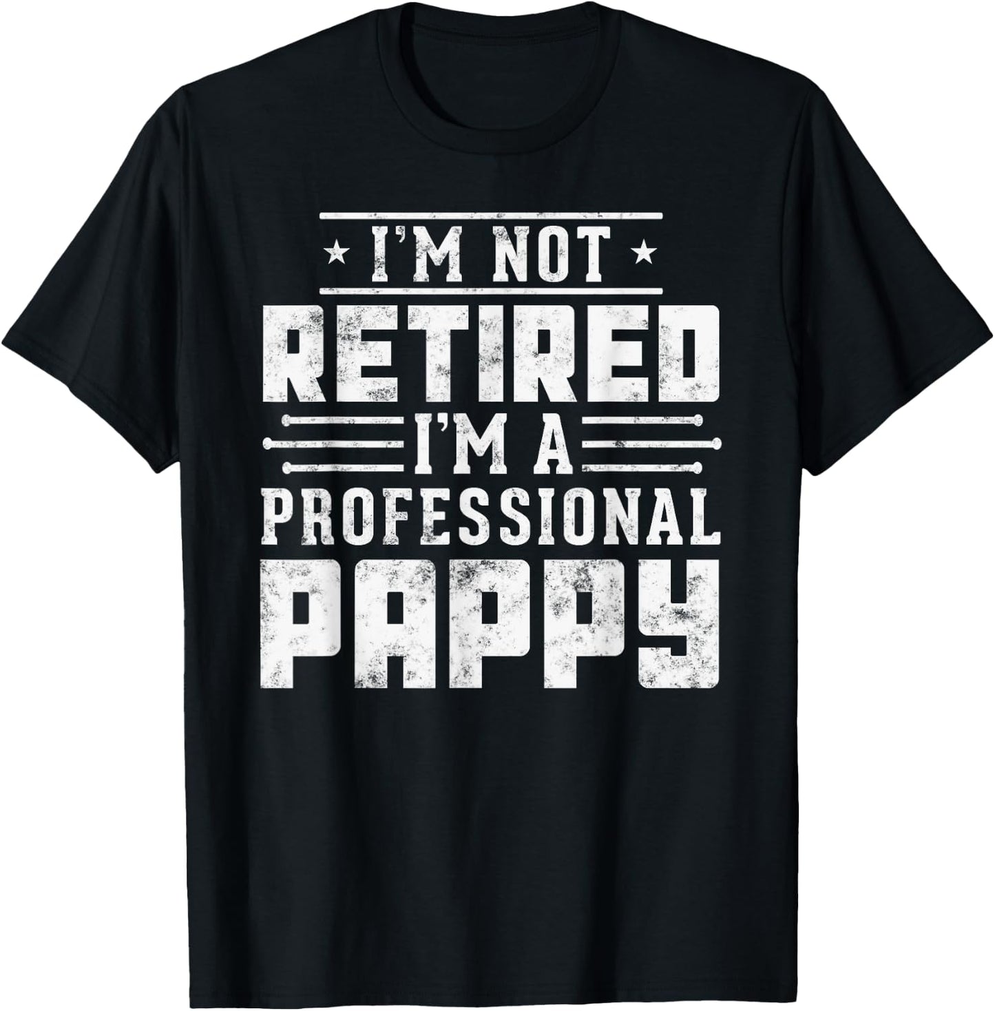 I'm Not Retired I'm A Professional Pappy T-Shirt - T-Shirt | Black