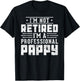 I'm Not Retired I'm A Professional Pappy T-Shirt - T-Shirt | Black