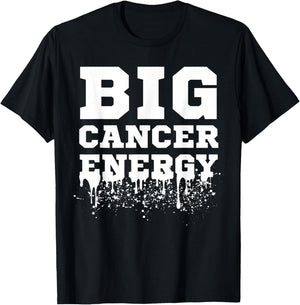 Big Cancer Energy Cancer Zodiac Sign June July Birthday Drip T-Shirt - T-Shirt | Black