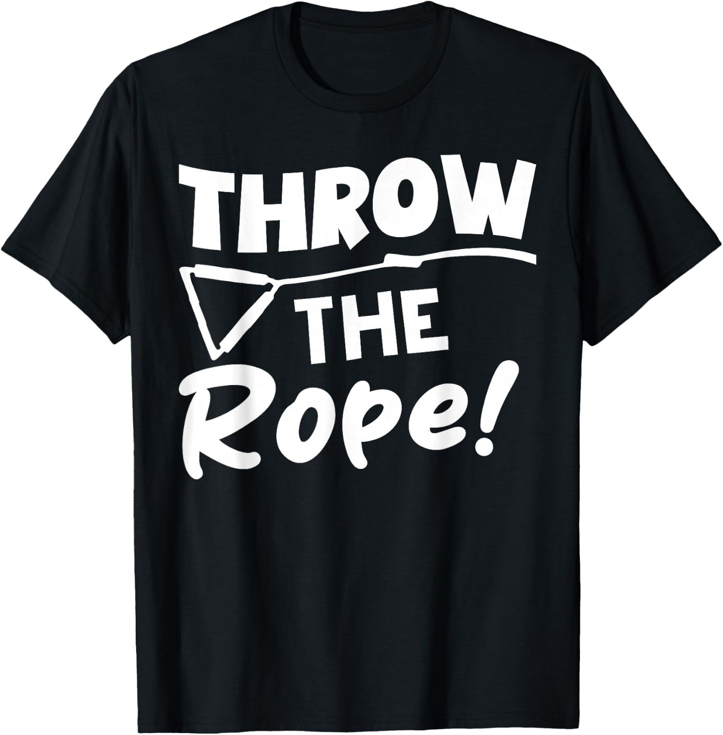 Throw the Rope! Wake Surf Boating Funny T-Shirt - T-Shirt | Black