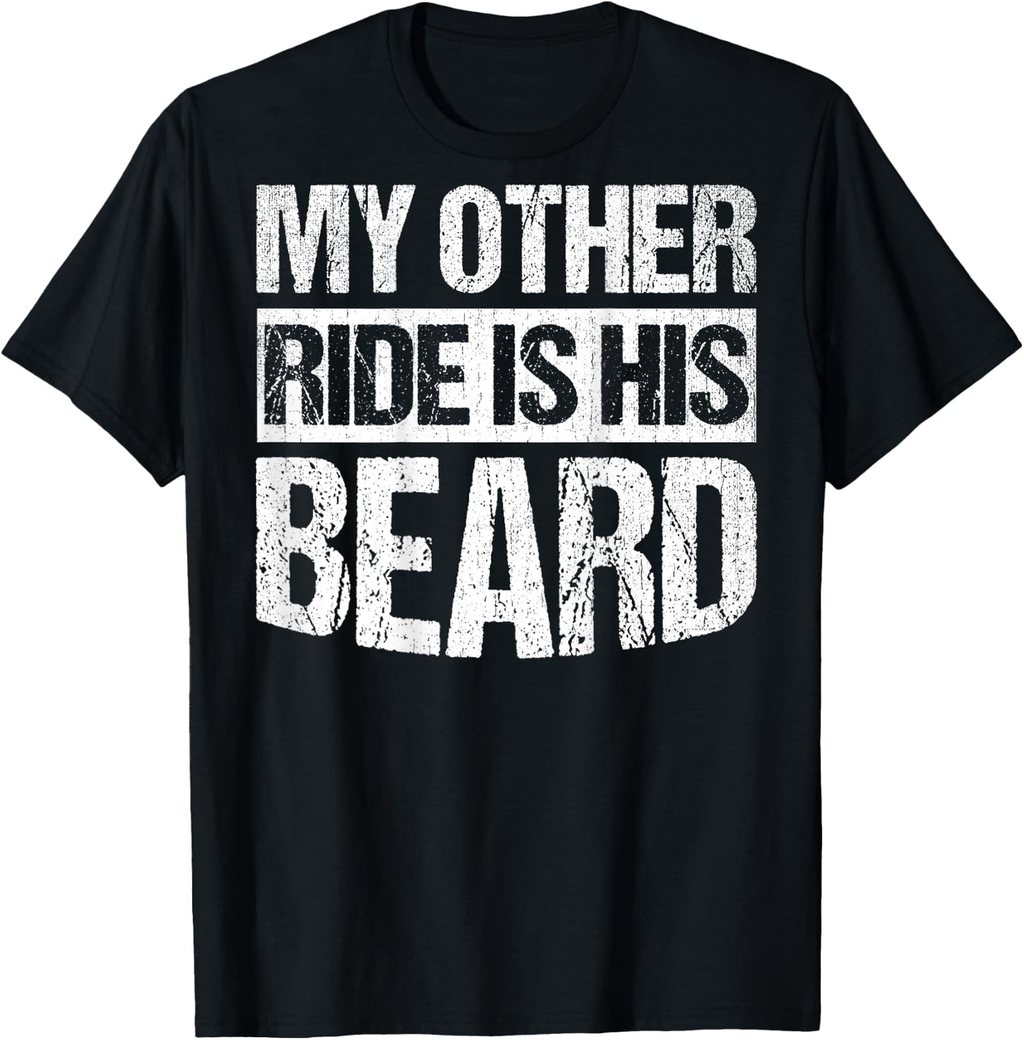My Other Ride Is His Beard ON BACK T-Shirt - T-Shirt | Black
