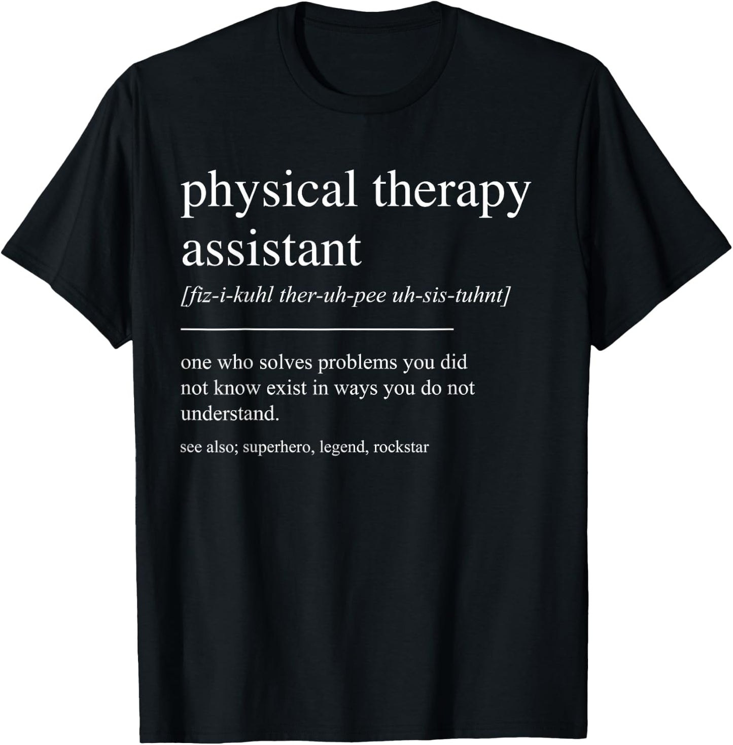 Funny Physical Therapy Assistant Definition T-Shirt - T-Shirt | Black
