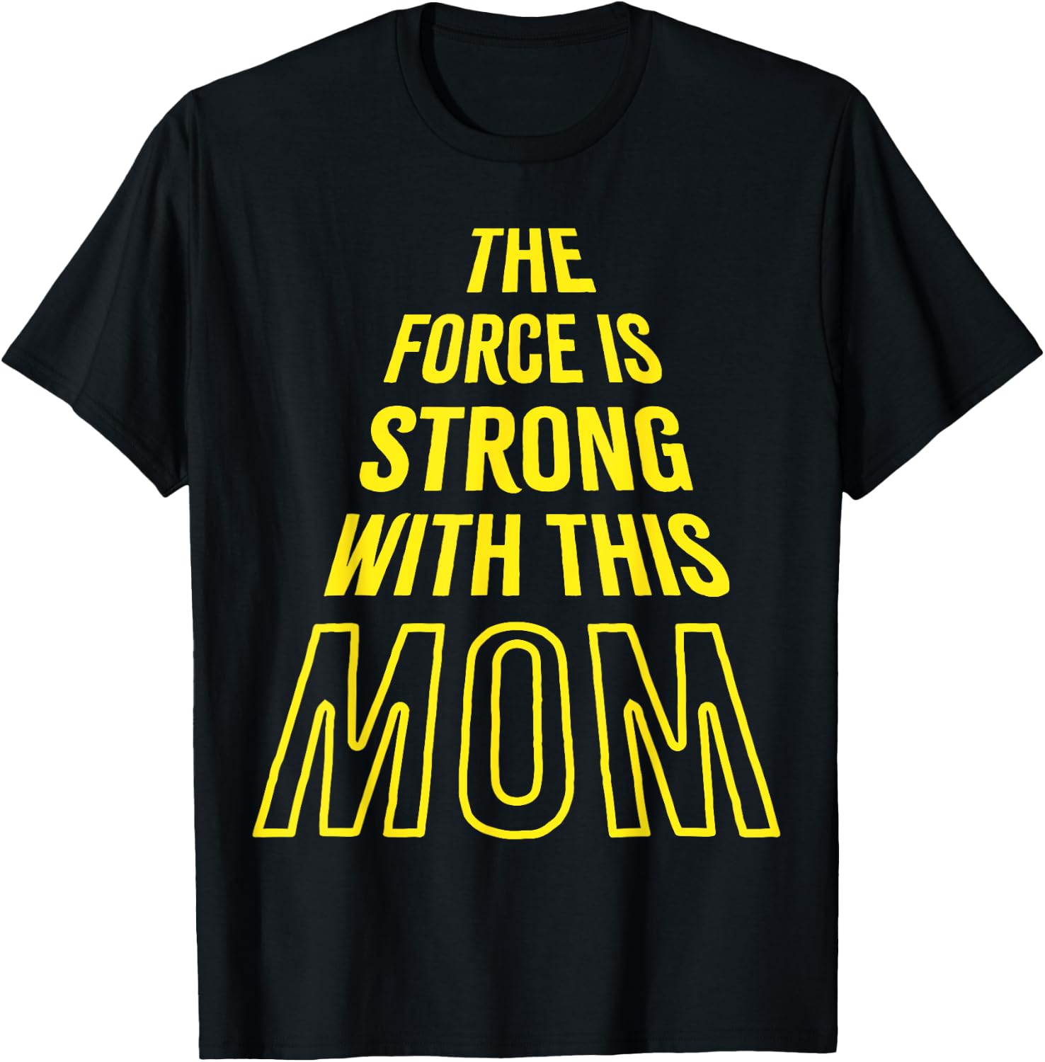 The Force is Strong with this Mom Birthday Funny Mothers Day T-Shirt - T-Shirt | Black