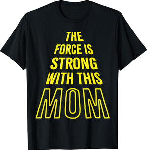 The Force is Strong with this Mom Birthday Funny Mothers Day T-Shirt - T-Shirt | Black