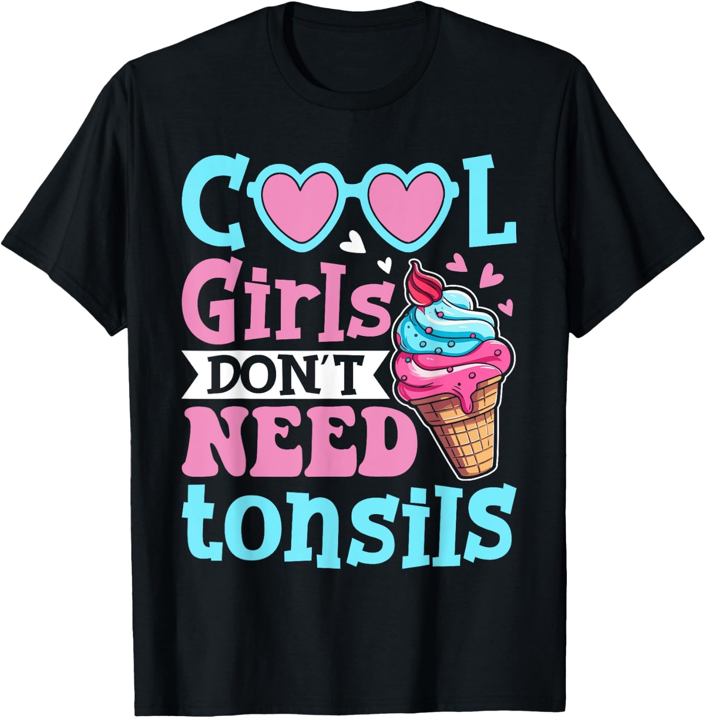 Cool Girls Don't Need Tonsils - Tonsillectomy Tonsil Removal T-Shirt - T-Shirt | Black