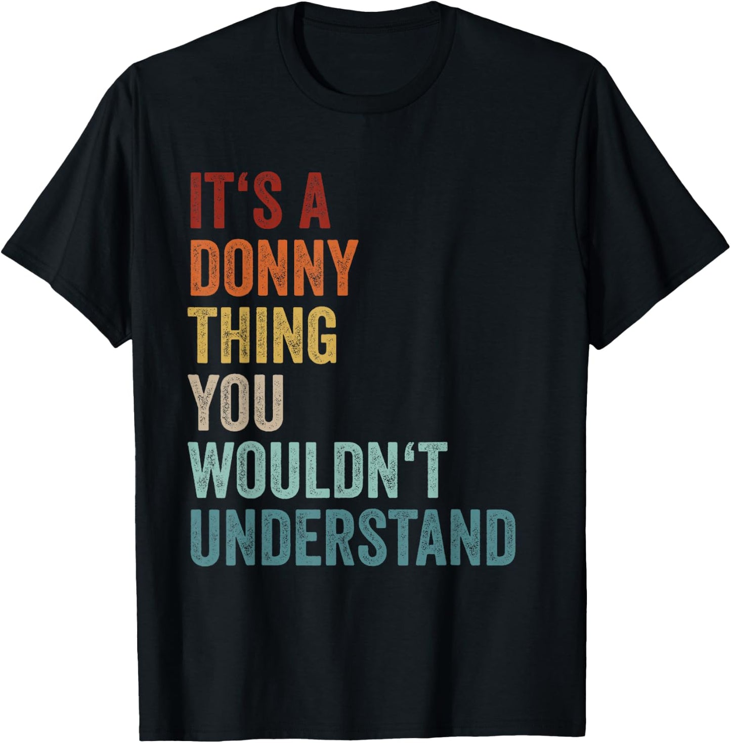 Its A Donny Thing You Wouldnt Understand First Name Donny T-Shirt - T-Shirt | Black