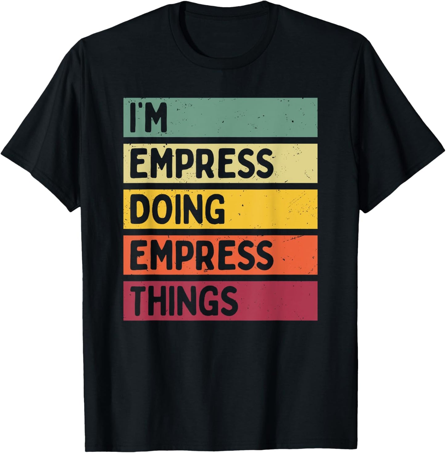 I'm Empress Doing Empress Things Funny Personalized Quote T-Shirt - T-Shirt | Black