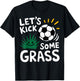 Funny Soccer Player Let's Kick Some Grass Sports Lover T-Shirt - T-Shirt | Black