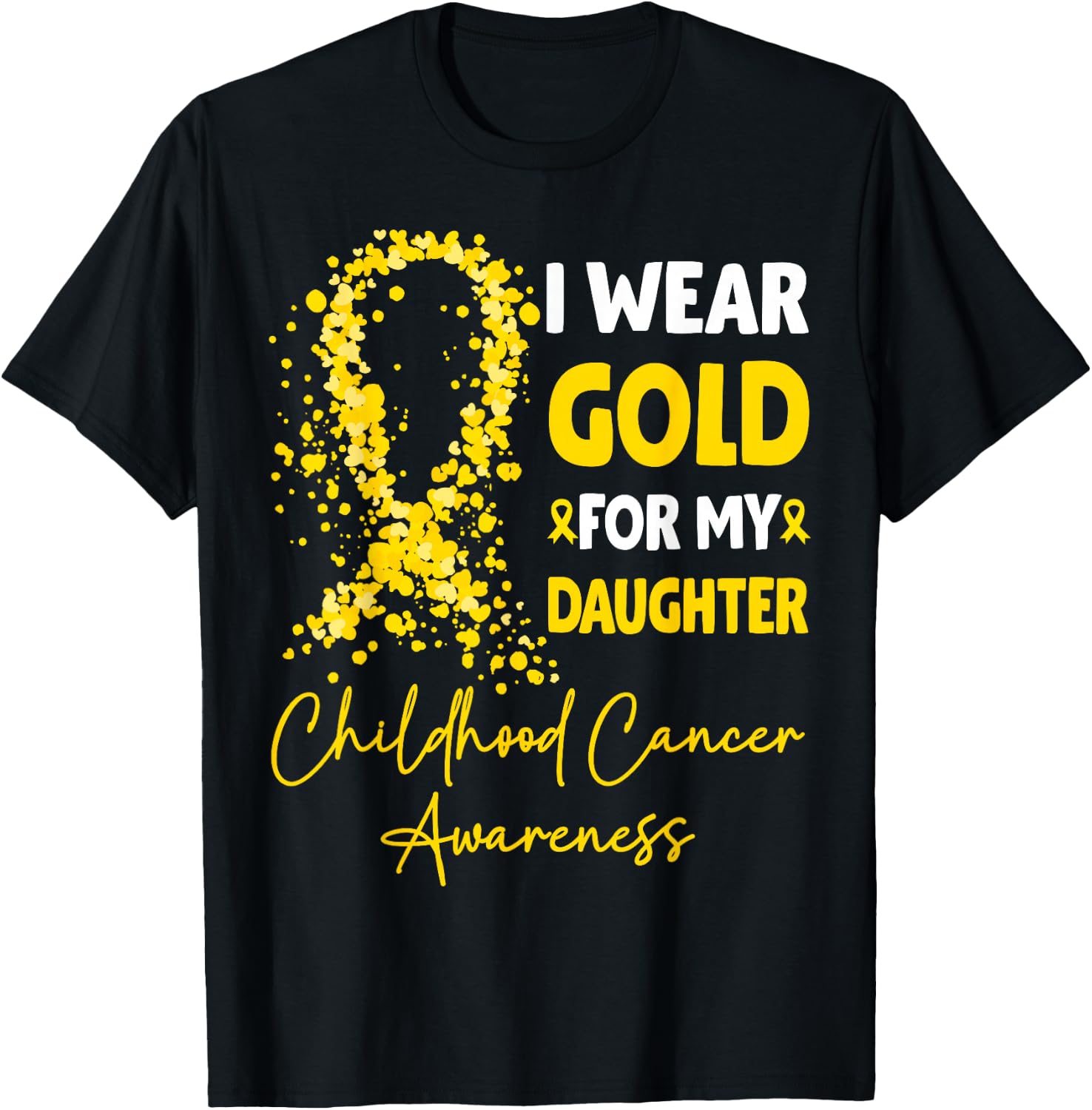 I Wear Gold for My Daughter Childhood Cancer Awareness T-Shirt - T-Shirt | Black