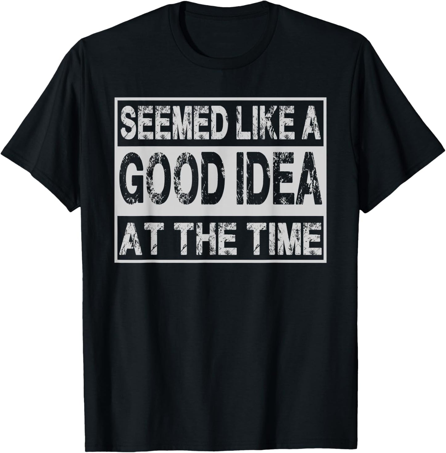 Seemed Like A Good Idea At The Time Funny Runnning Accident T-Shirt - T-Shirt | Black