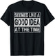 Seemed Like A Good Idea At The Time Funny Runnning Accident T-Shirt - T-Shirt | Black