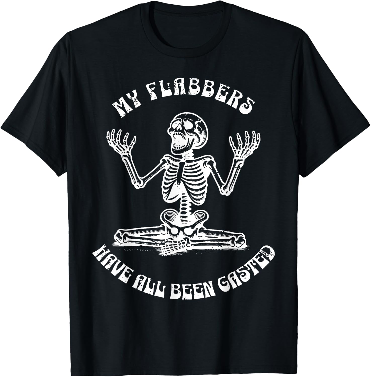 Funny Shocked Expression My Flabbers Have Al Been Gasted T-Shirt - T-Shirt | Black