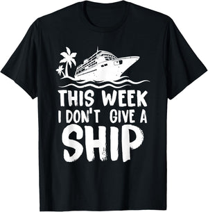 This Week I Don´t Give a Ship Cruise Trip Vacation Funny T-Shirt - T-Shirt | Black