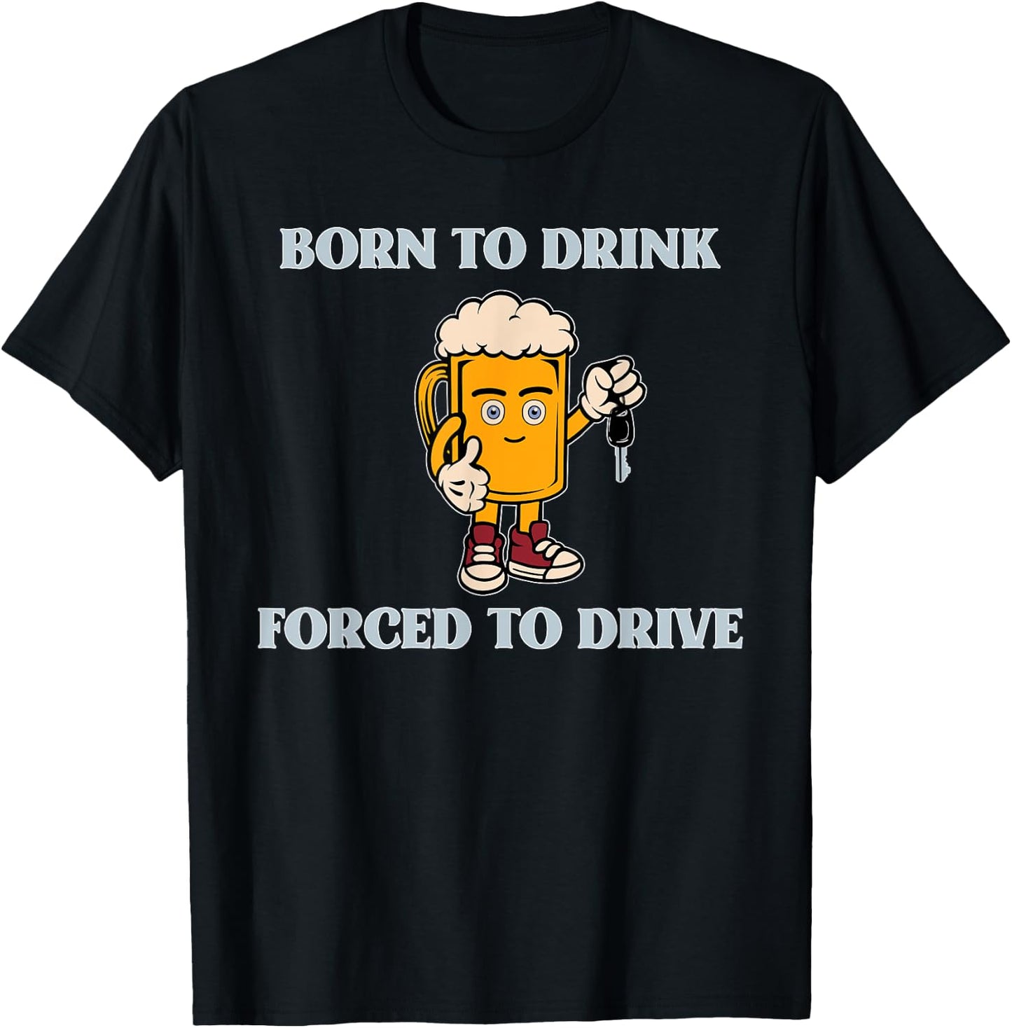 Born To Drink Forced To Drive Apparel T-Shirt - T-Shirt | Black