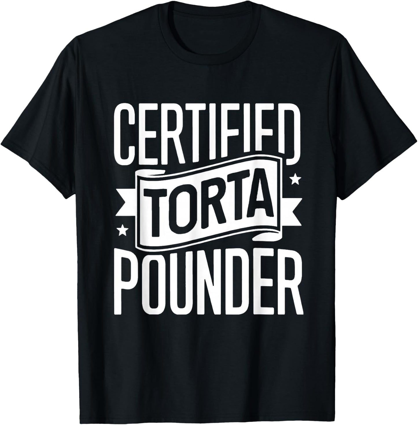 Certified Torta Pounder Latino Men Funny Social Media Saying T-Shirt - T-Shirt | Black