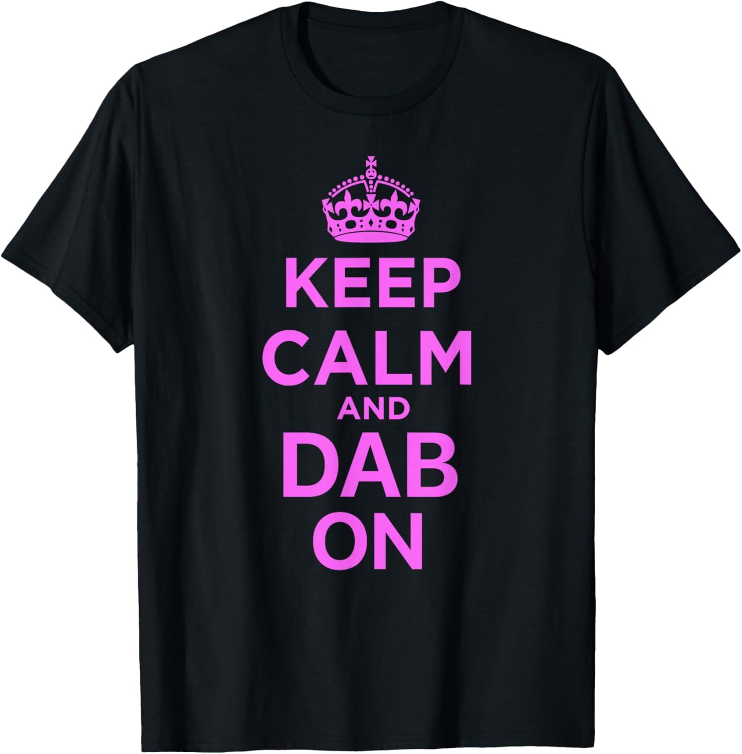 Keep Calm and Dab On Pink T-Shirt - T-Shirt | Black