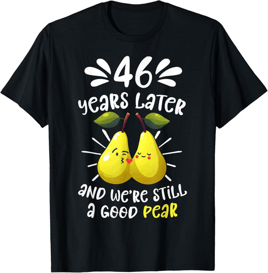 46 Years Later Still a Good Pear 46th Wedding Anniversary T-Shirt - T-Shirt | Black