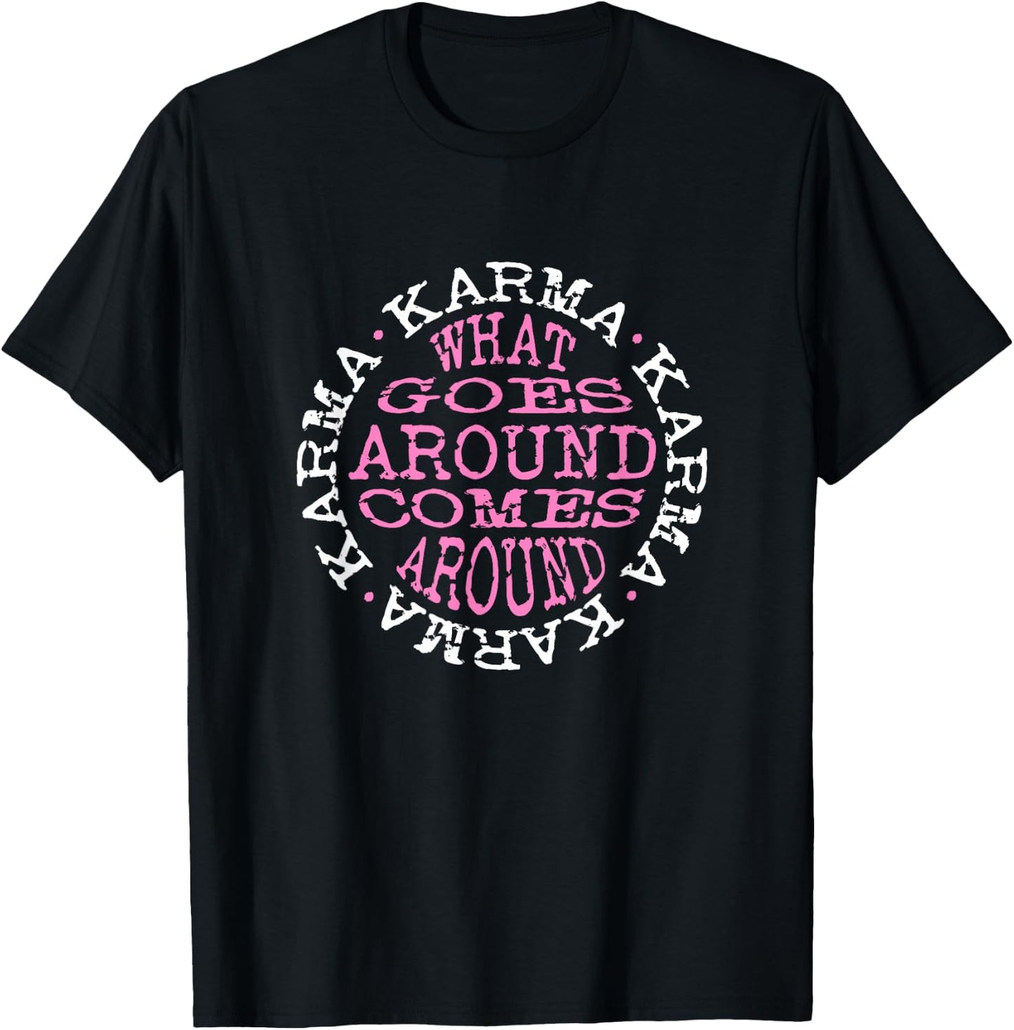 Karma What Goes Around Comes Around - Pink & White Letters T-Shirt - T-Shirt | Black