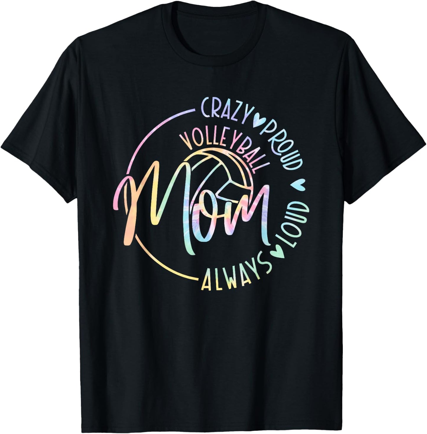 Volleyball Mom Crazy Proud Loud Always Tie Dye Mother's Day T-Shirt - T-Shirt | Black