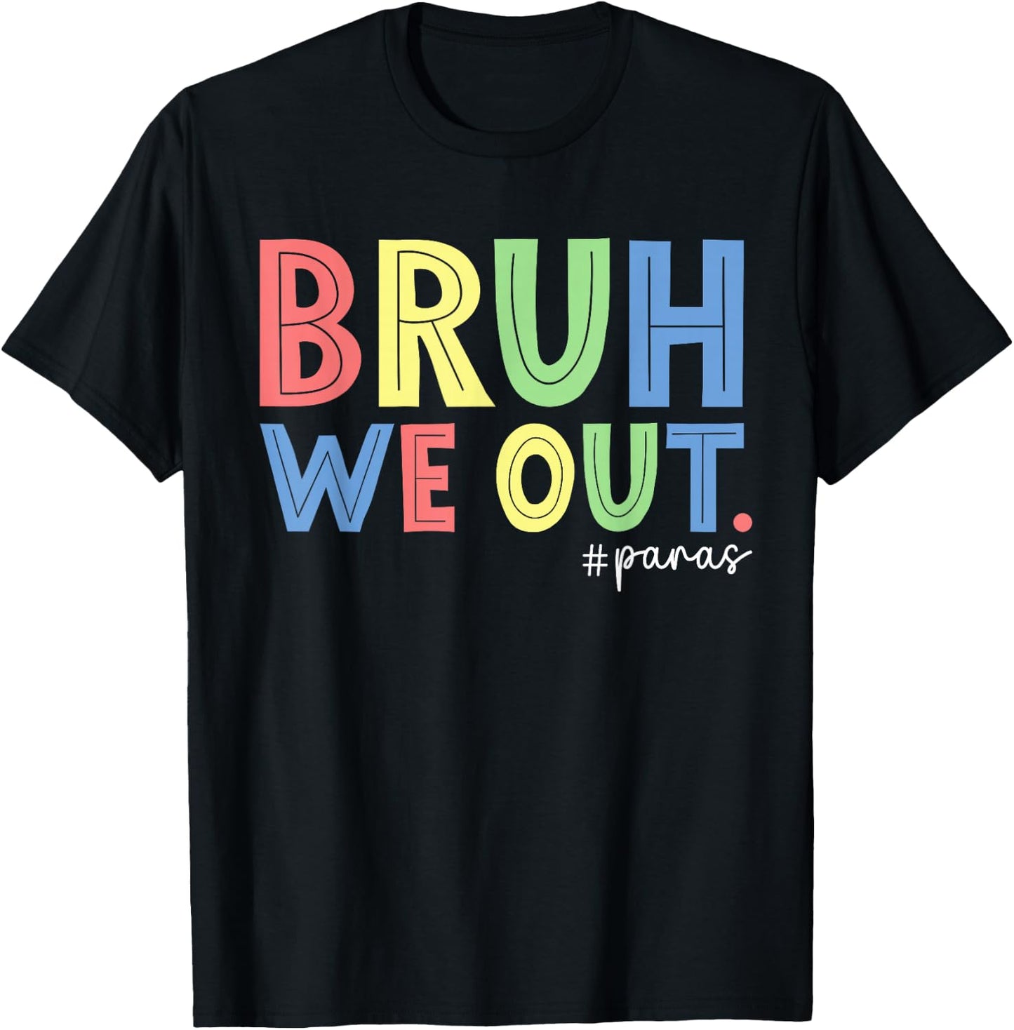 Bruh We Out Paras End Of School Year Paraprofessional Summer T-Shirt - T-Shirt | Black