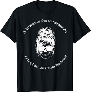 I Am Not Sugar and Spice Salty Defiant Non Compliant T-Shirt - T-Shirt | Black