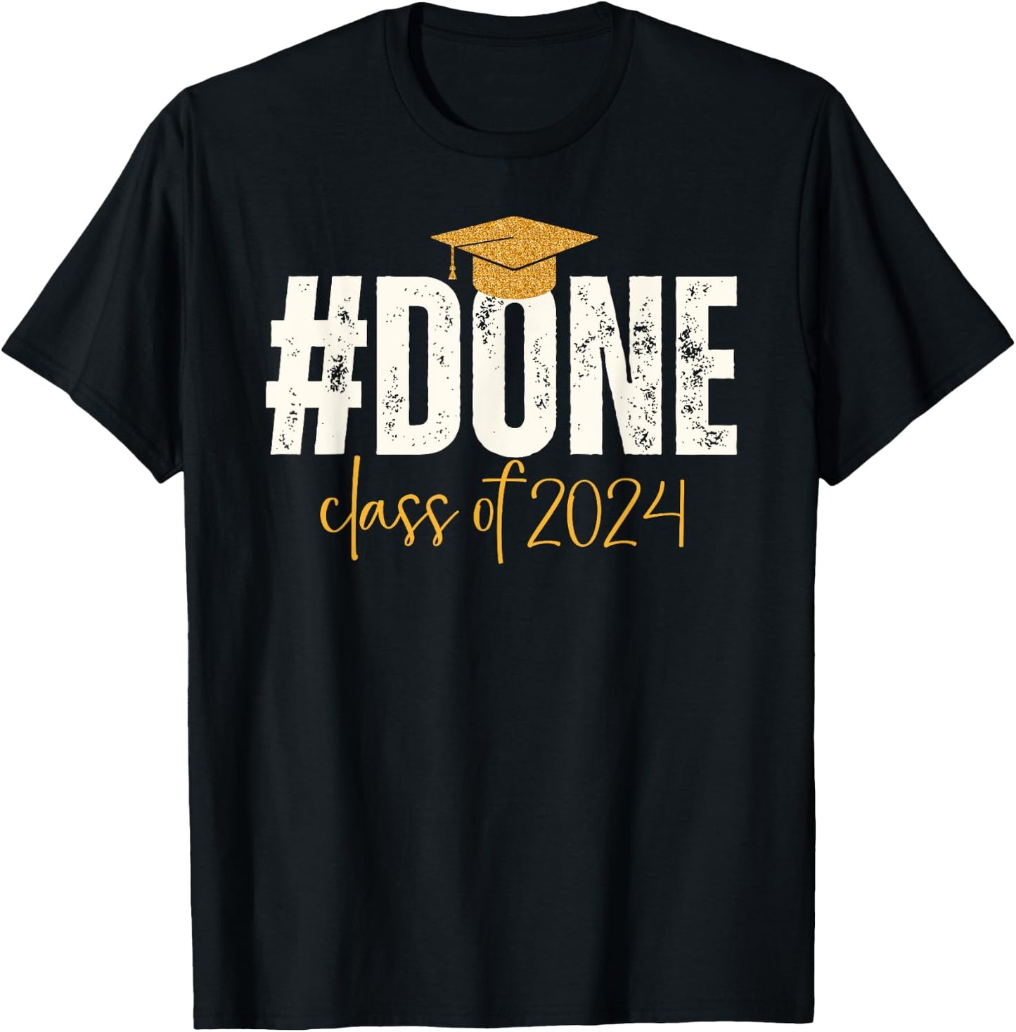 Done Class Of 2024 Graduate Graduation & Him T-Shirt - T-Shirt | Black