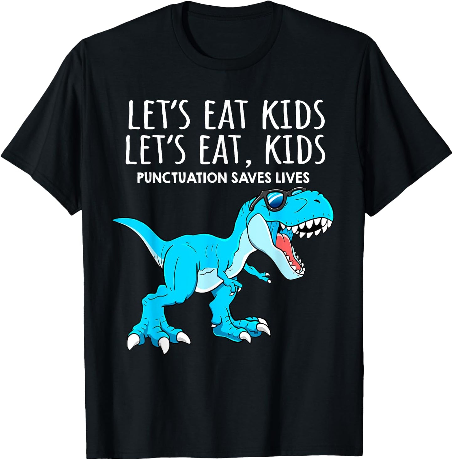 Funny Lets Eat Kids Punctuation Saves Lives Dinosaur Trex T-Shirt - T-Shirt | Black