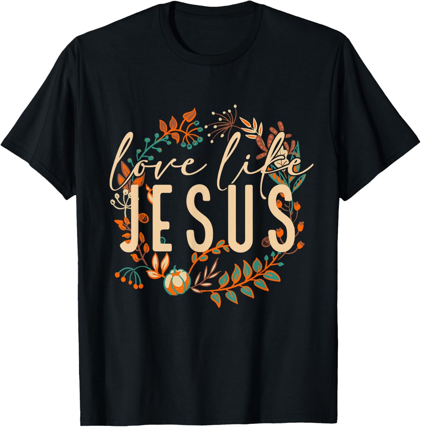 Love Like Jesus Christian Bible Verse Funny Halloween Quote T-Shirt - T-Shirt | Black
