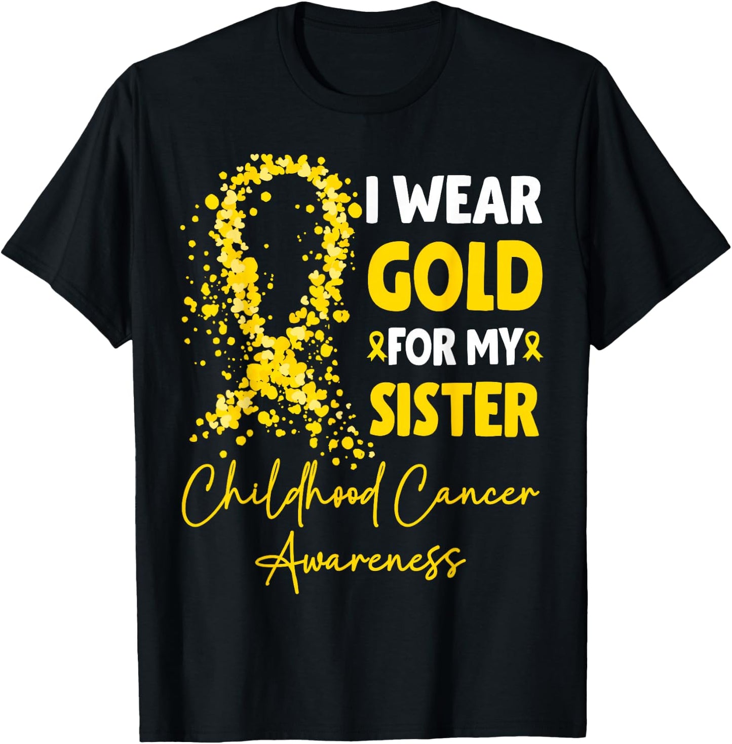 I Wear Gold for My Sister Childhood Cancer Awareness T-Shirt - T-Shirt | Black