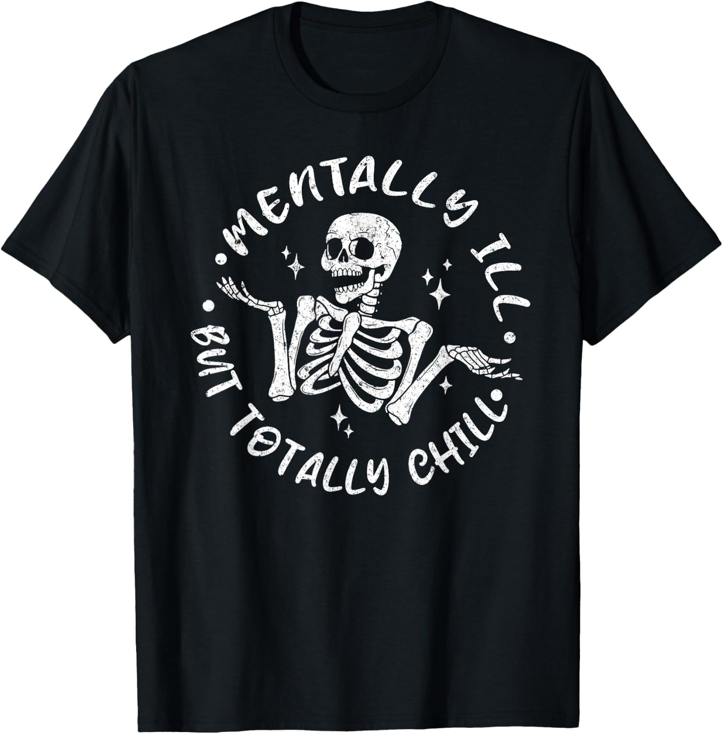 Mentally ill But Totally Chill Funny Skeleton Halloween T-Shirt - T-Shirt | Black