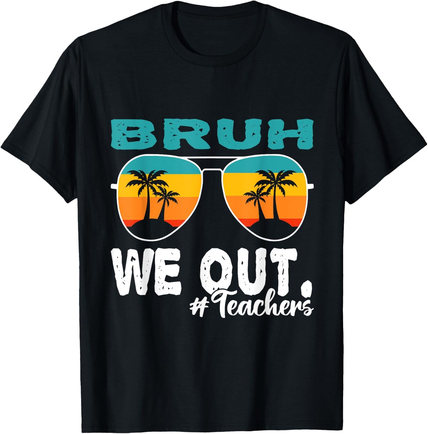 Bruh We Out Happy Last Day Of School Teacher Boy Girl Summer T-Shirt - T-Shirt | Black