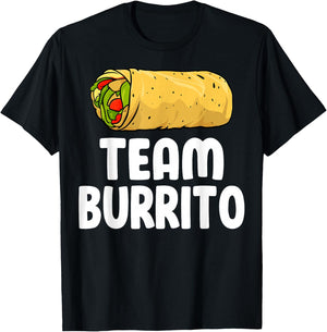 Team Burrito - Funny Mexican Food Burritos Lover Gifts T-Shirt - T-Shirt | Black