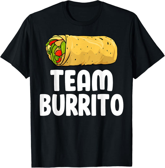 Team Burrito - Funny Mexican Food Burritos Lover Gifts T-Shirt - T-Shirt | Black