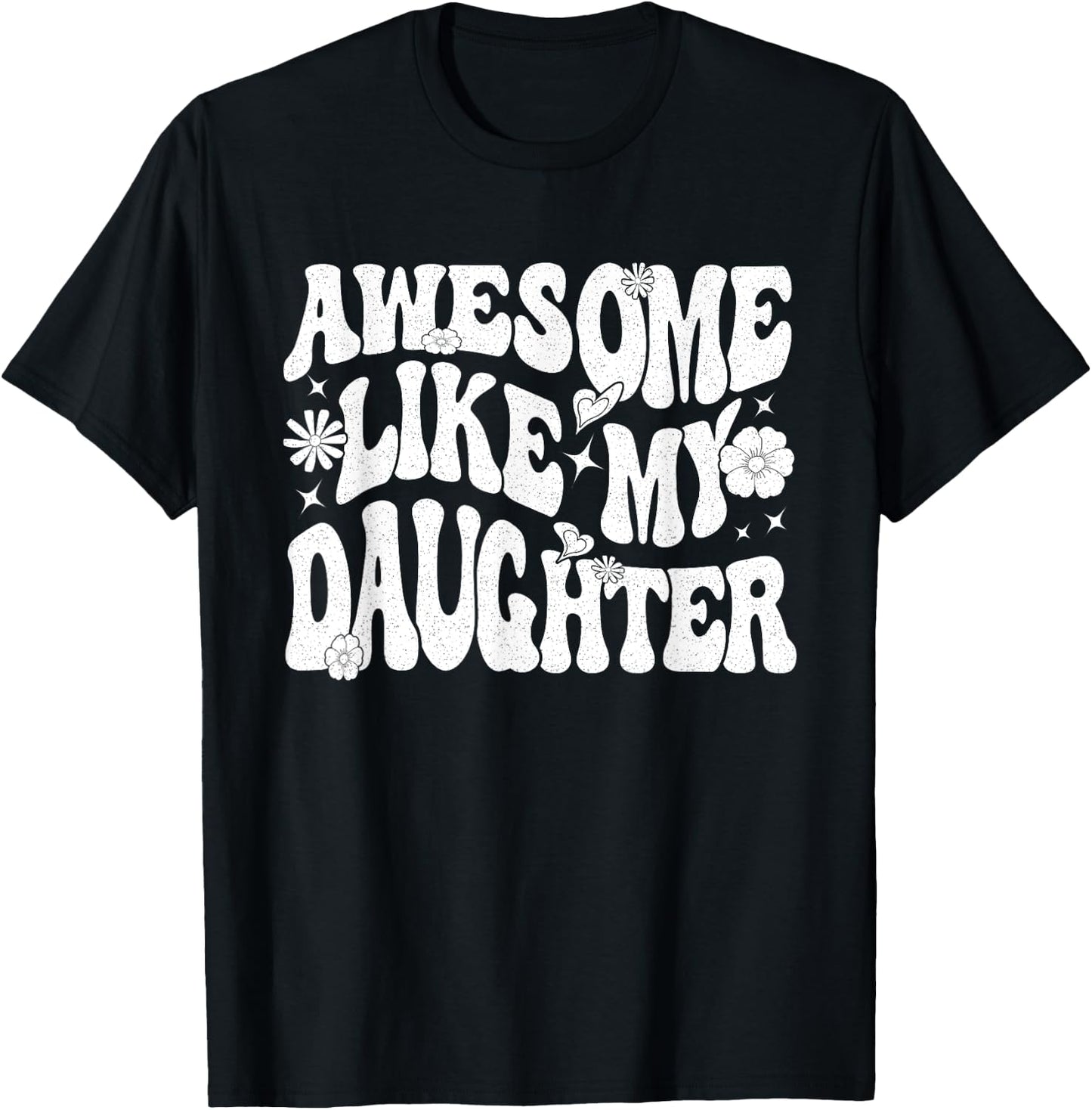 Awesome Like My Daughter T-Shirt - T-Shirt | Black