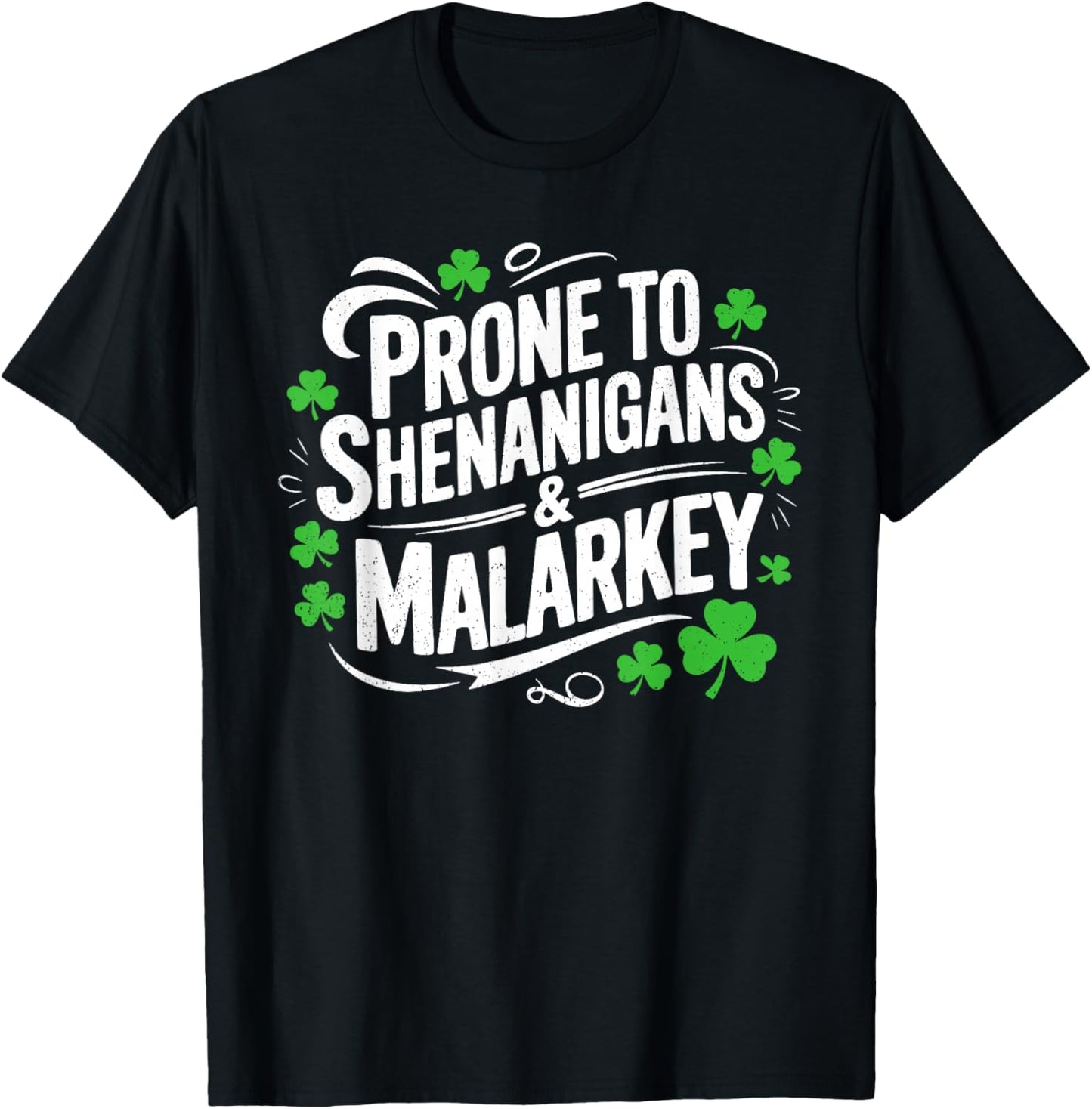 Prone to Shenanigans and Malarkey St Patricks Day Men Women T-Shirt - T-Shirt | Black