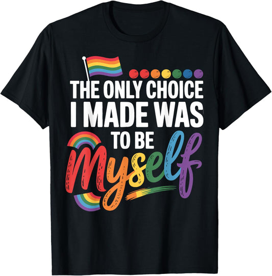 The Only Choice I Made Was To Be Myself T-Shirt - T-Shirt | Black
