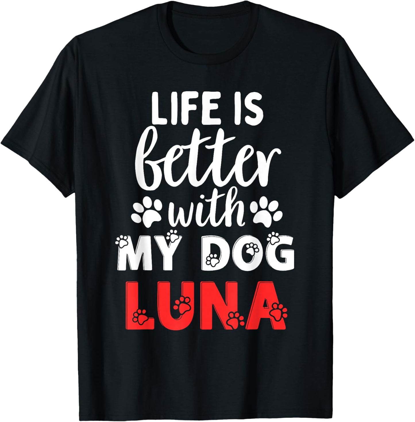 Dog Name Luna Life Is Better With My Dog Named Luna T-Shirt - T-Shirt | Black