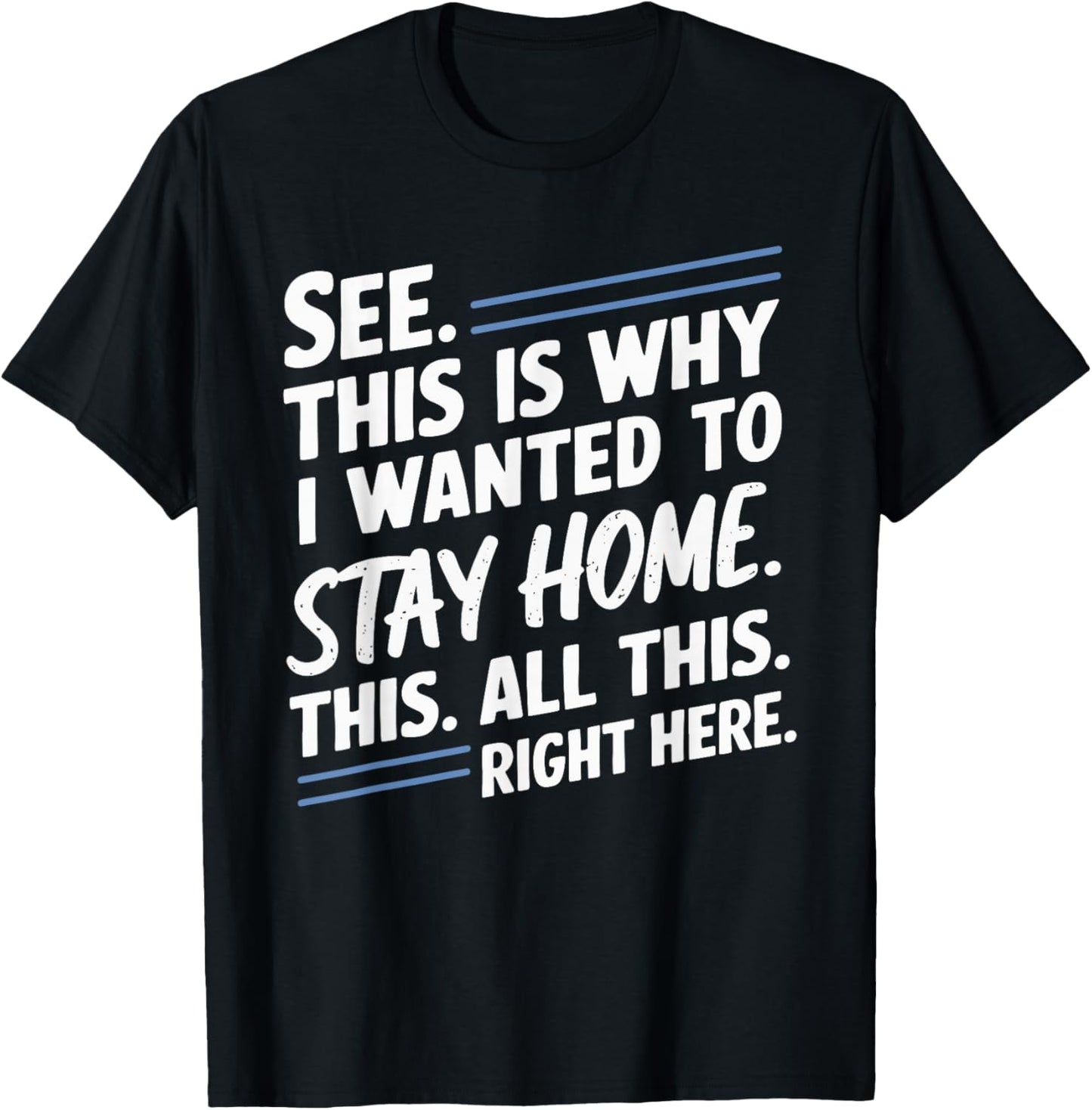 See This Is Why I Wanted To Stay Home This All This Right T-Shirt - T-Shirt | Black