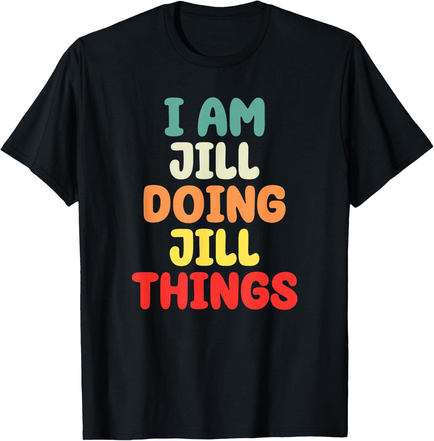 I Am Jill Doing Jill Things Mother's Day T-Shirt - T-Shirt | Black
