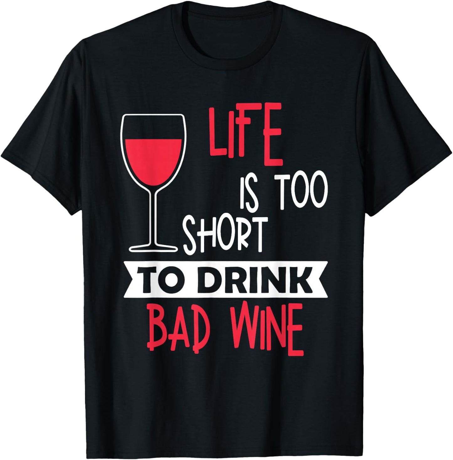 Life Is Too Short To Drink Bad Wine Novelty Vintage T Shirt T-Shirt - T-Shirt | Black