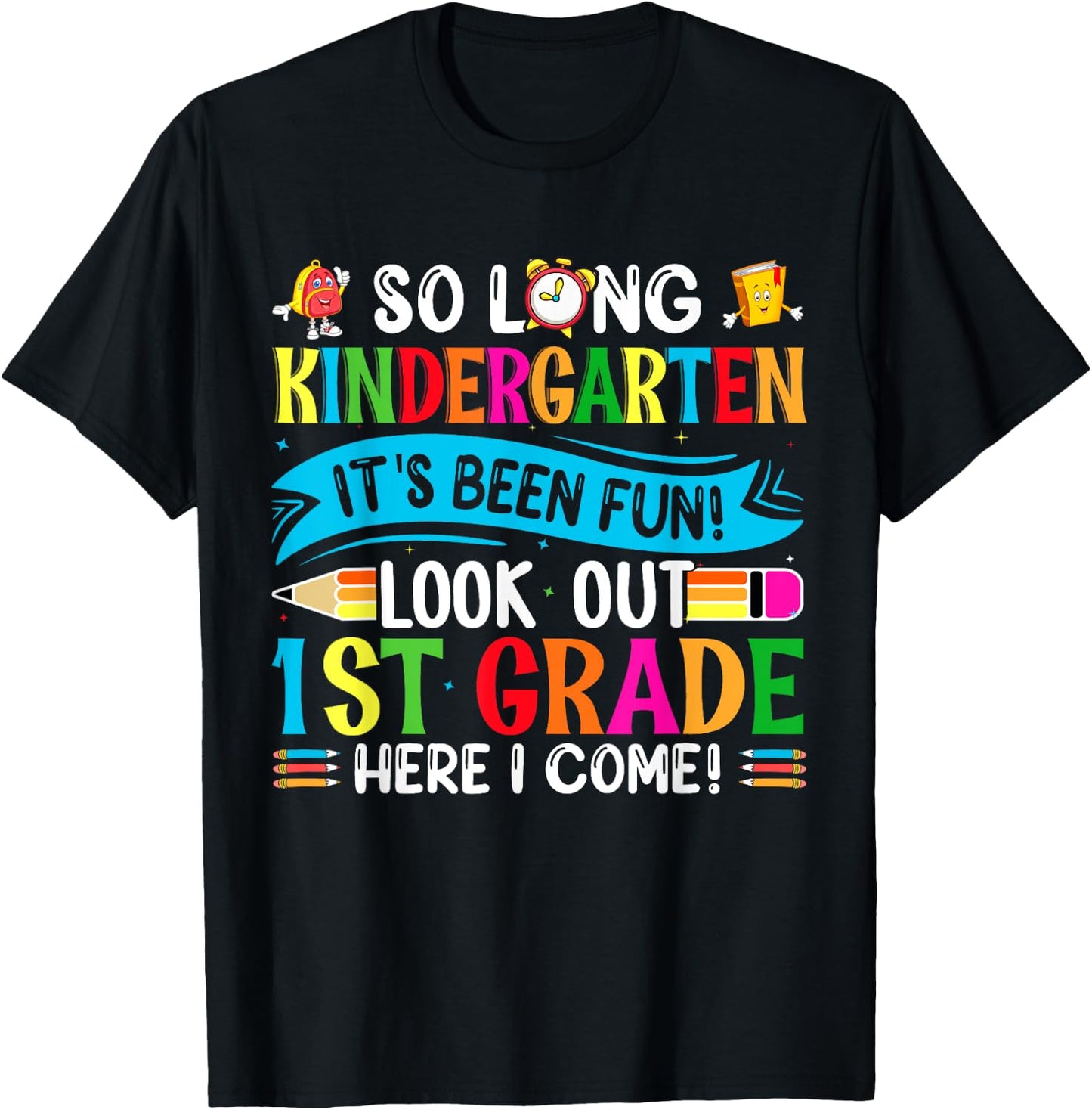 So Long Kindergarten It's been Fun Look Out 1st Grade T-Shirt - T-Shirt | Black