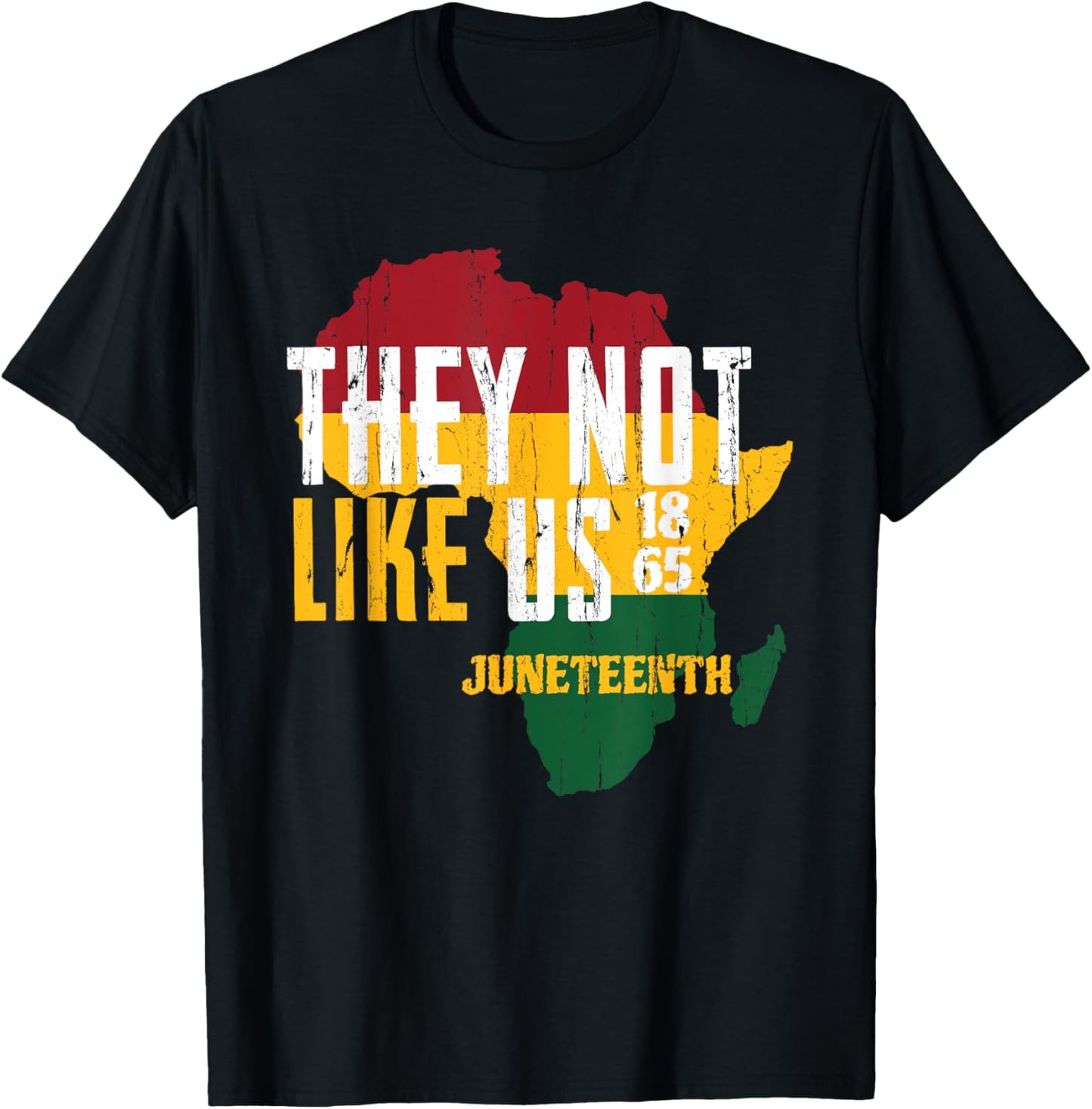 They Dont Like Us, Juneteenth 1865, Juneteenth Africa Map T-Shirt - T-Shirt | Black