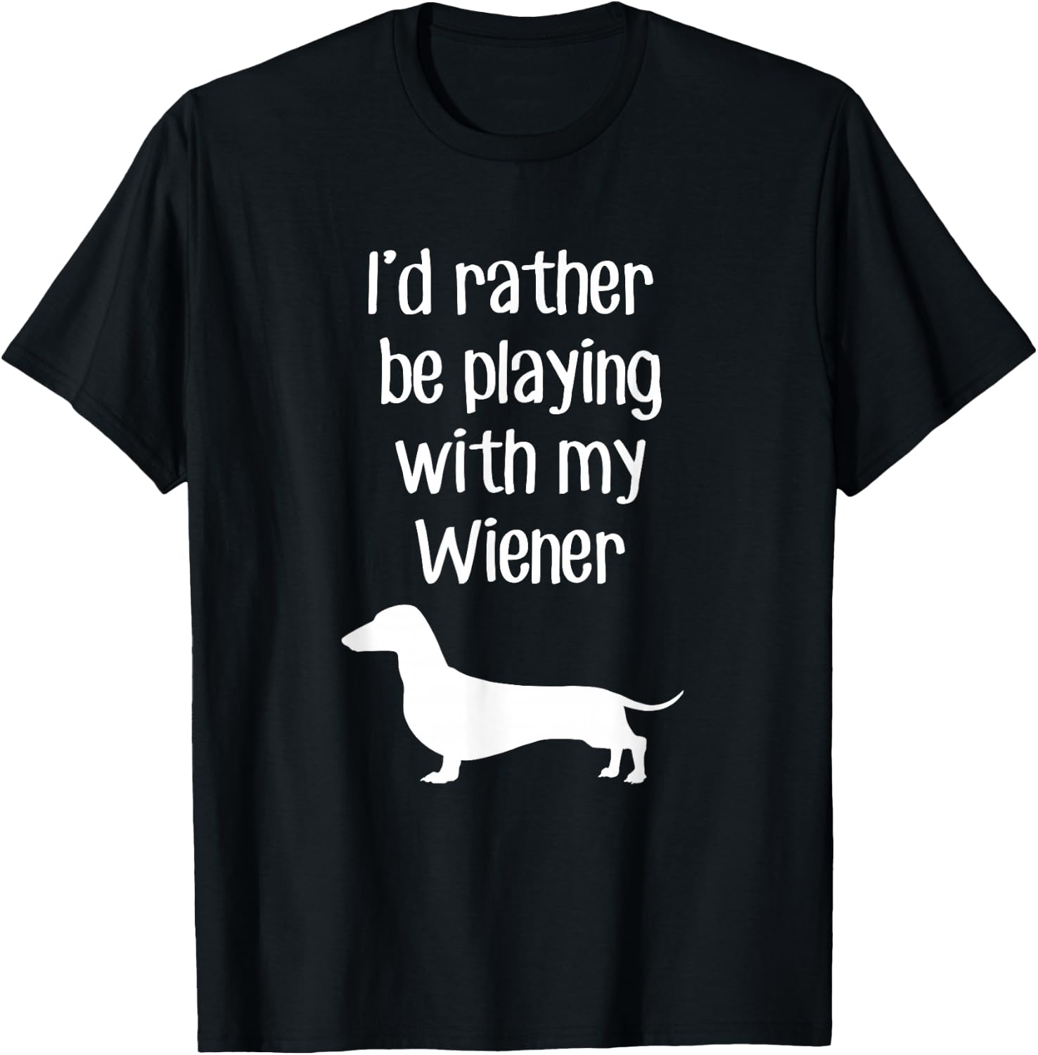 Funny I'd Rather Be Playing With My Wiener T-Shirt - T-Shirt | Black
