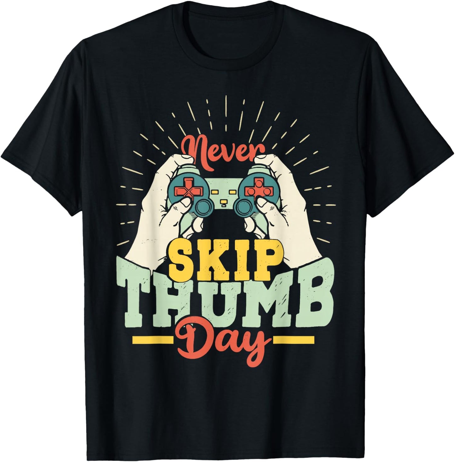 Never Skip Thumb Day Shirt Funny Gaming Enthusiast T-Shirt - T-Shirt | Black