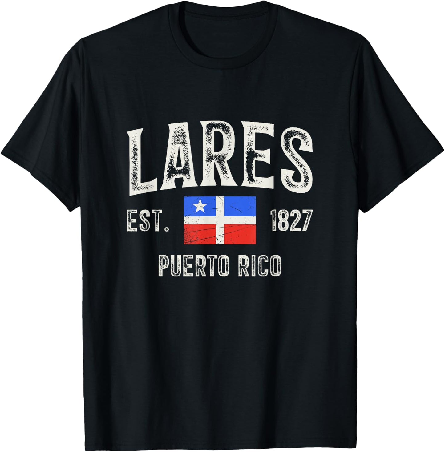Lares City in Puerto Rico Est 1827, Puerto Rico Flag T-Shirt - T-Shirt | Black