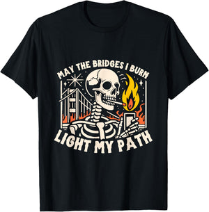 May The Bridges I Burn Light The Way T-Shirt - T-Shirt | Black