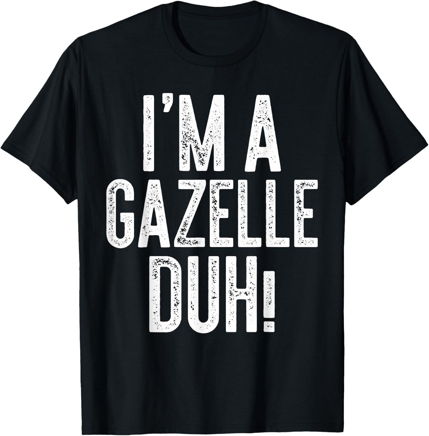 I'm A Gazelle Duh! Shirt Adult Kids Gazelle Costume T-Shirt - T-Shirt | Black