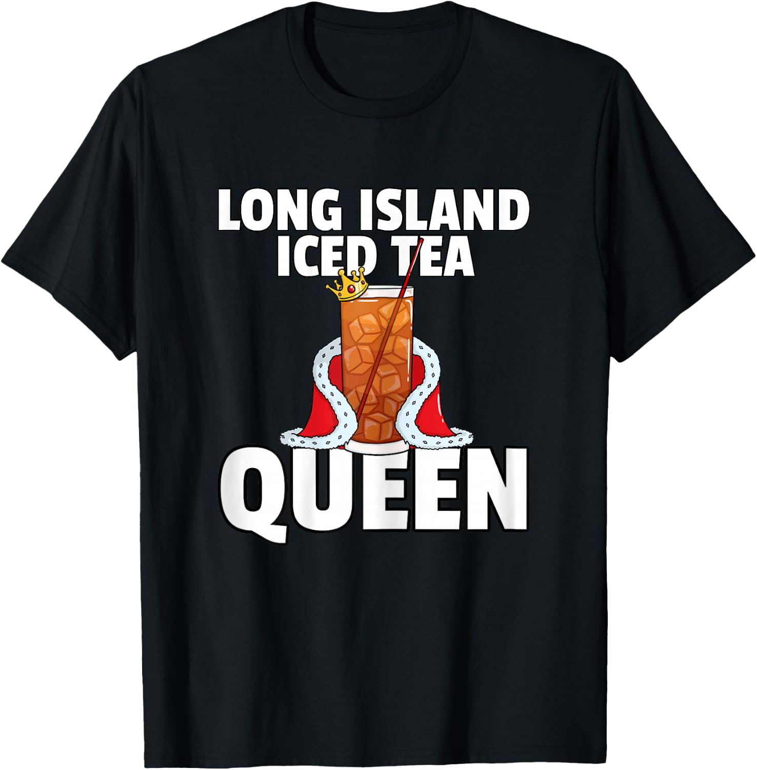 Long Island Iced Tea for Queen T-Shirt - T-Shirt | Black