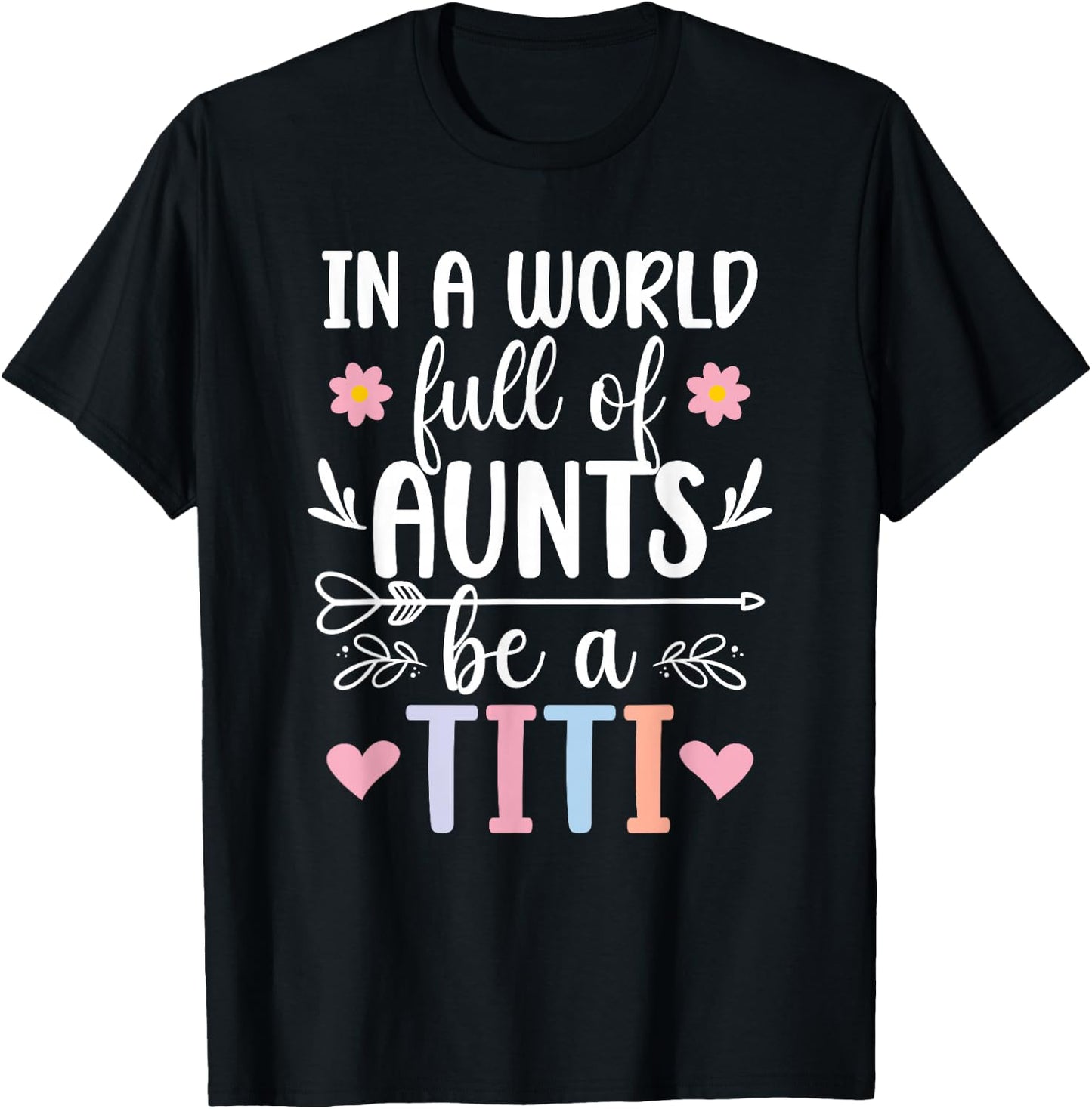 Be A Titi Aunt Titi Auntie Titi Aunts T-Shirt - T-Shirt | Black