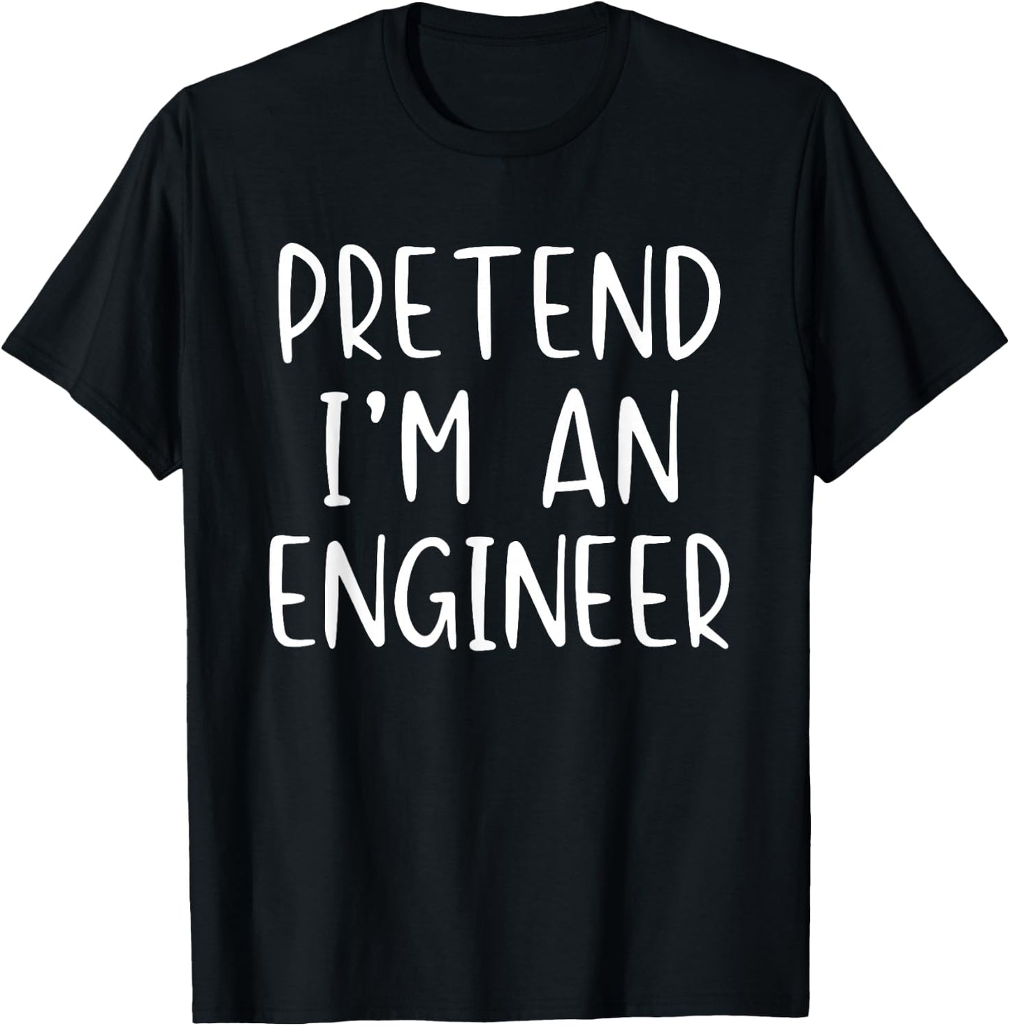 Pretend I'm An Engineer Costume Halloween Simple Adult Kid T-Shirt - T-Shirt | Black
